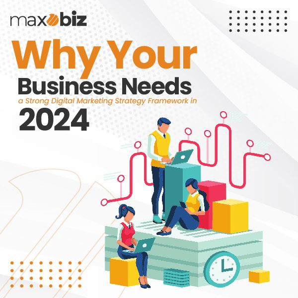 Why Your Business Needs a Strong Digital Marketing Strategy Framework in 2024