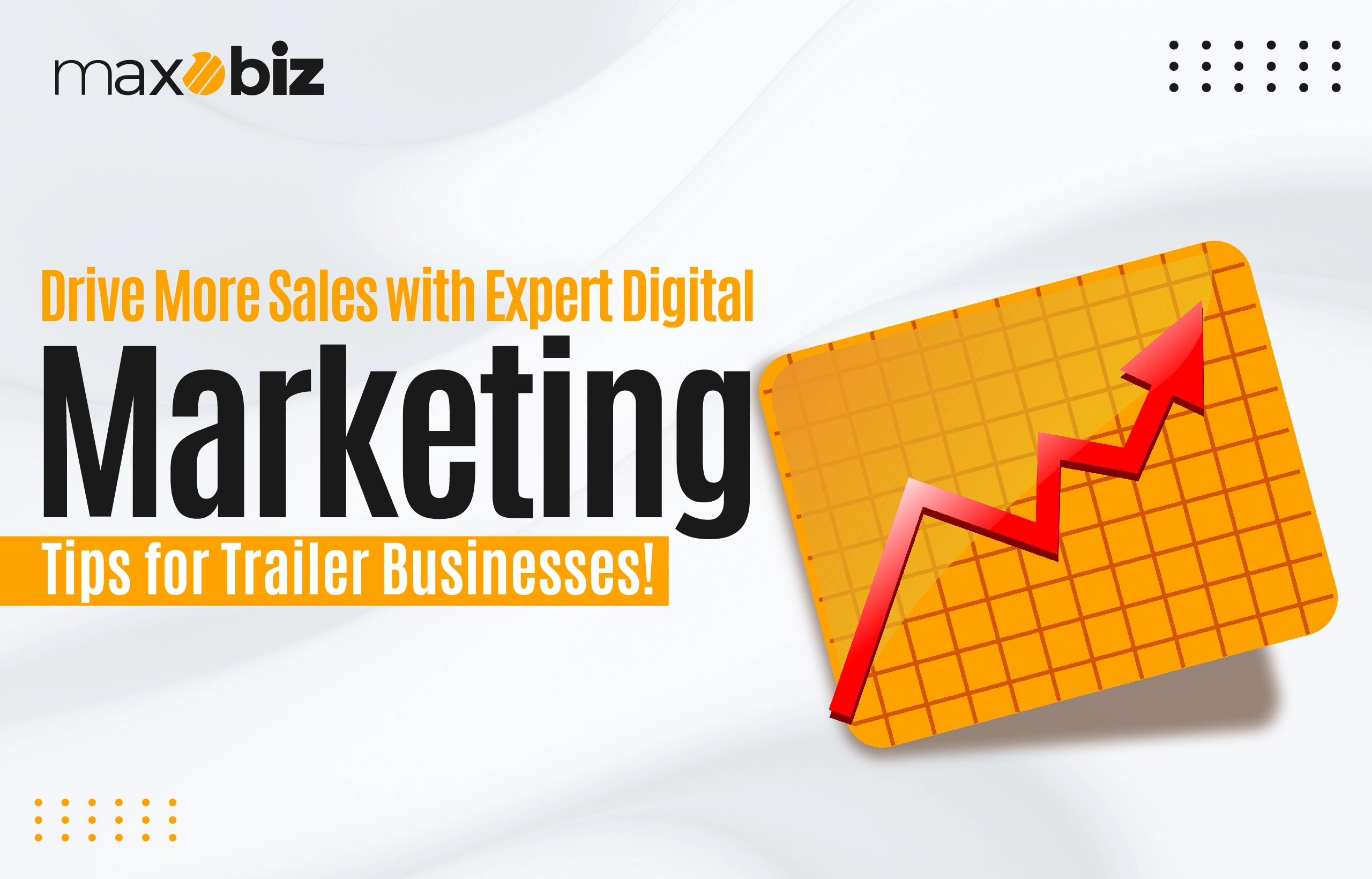 The Ultimate Guide to Digital Marketing for Trailer Businesses