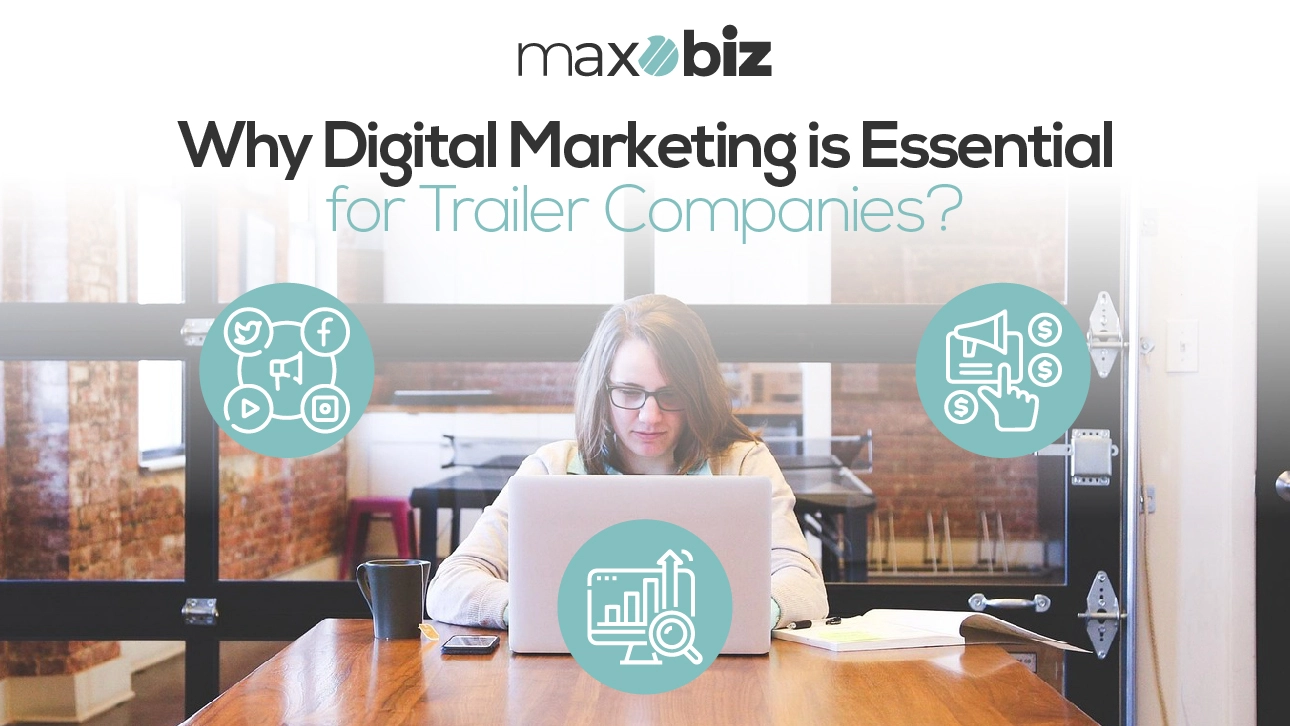 Why Digital Marketing is Essential for Trailer Companies