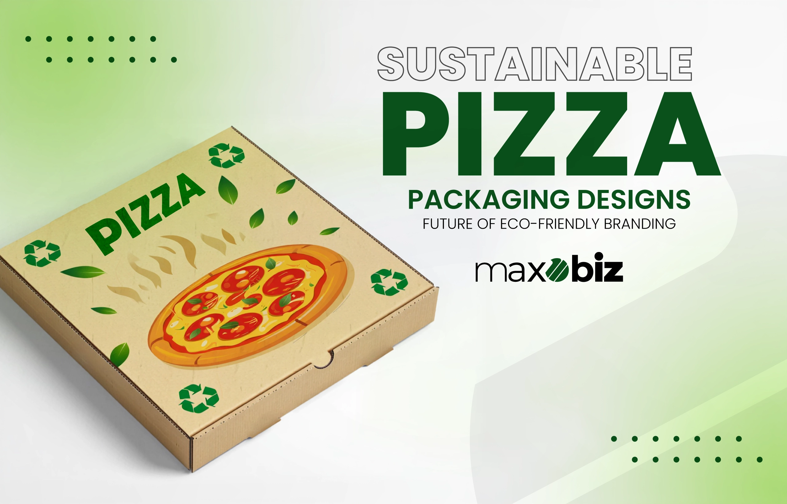 Sustainable Pizza Packaging Designs at Maxobiz: You’ll Love